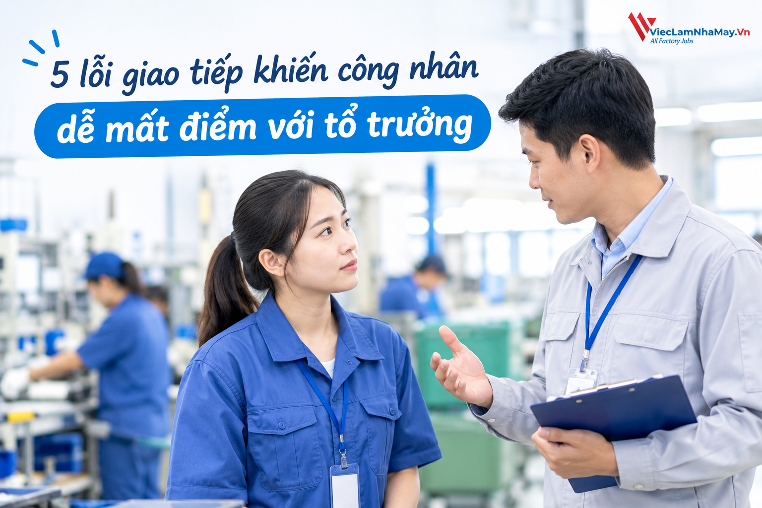 5 lỗi khiến công nhân dễ mất điểm với tổ trưởng