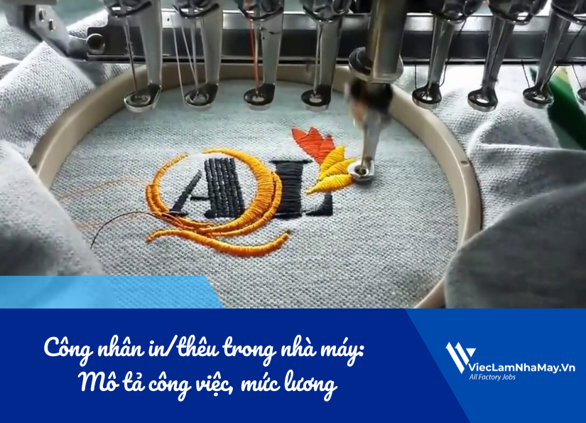 công nhân in/thêu trong nhà máy: mô tả công việc và mức lương