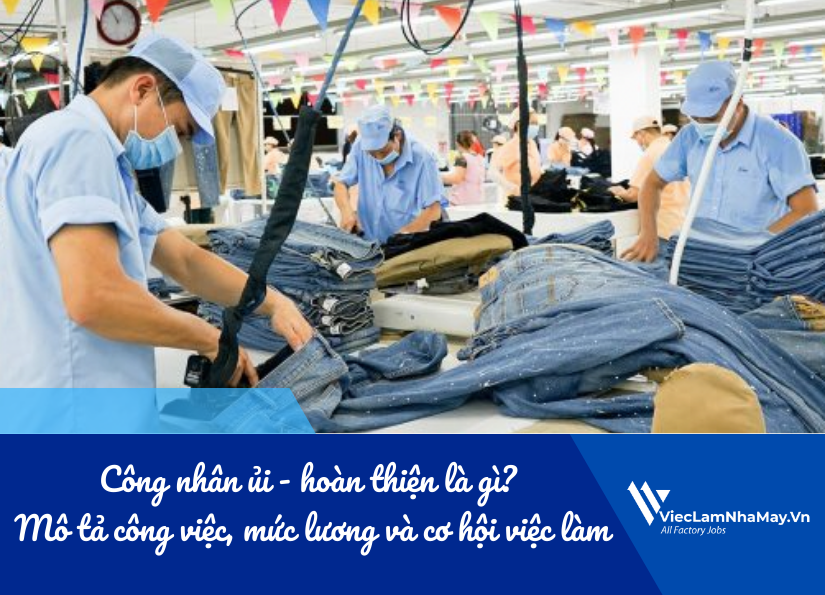 công nhân ủi - hoàn thiện là gì