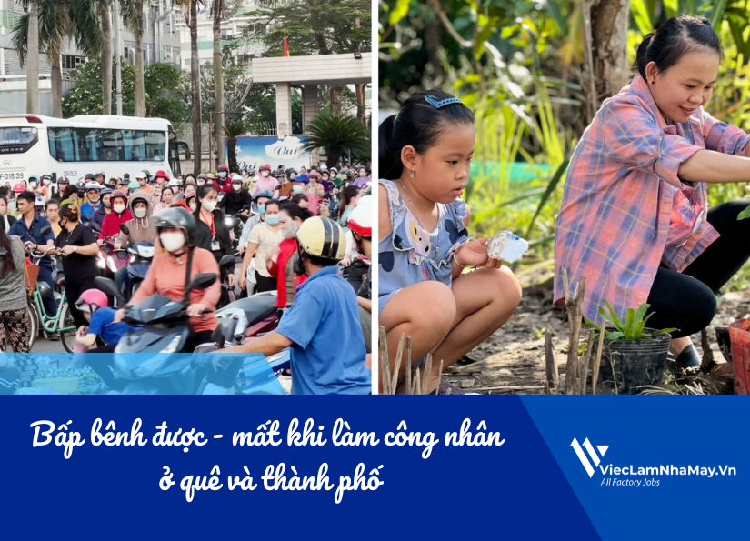 bấp bênh được - mất giữa làm công nhân ở quê và thành phố