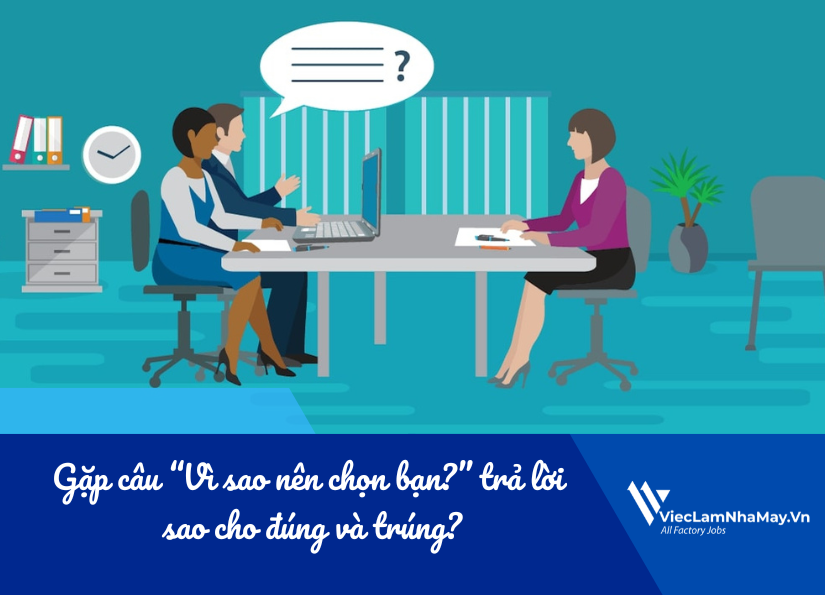 gặp câu hỏi "vì sao nên chọn bạn?" trả lời sao cho đúng và trúng