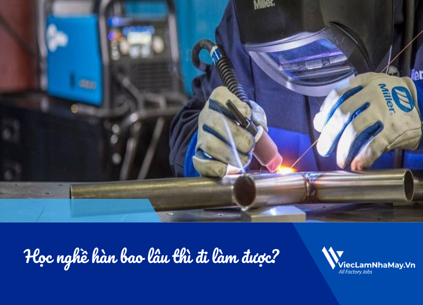 học nghề hàn bao lâu thì đi làm được