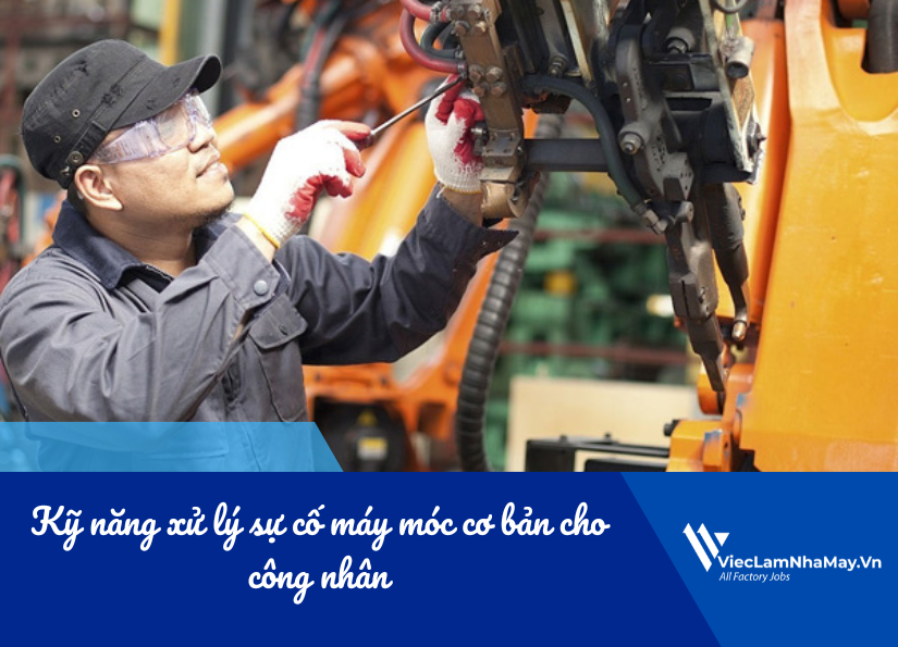 kỹ năng xử lý sự cố máy móc cơ bản cho công nhân