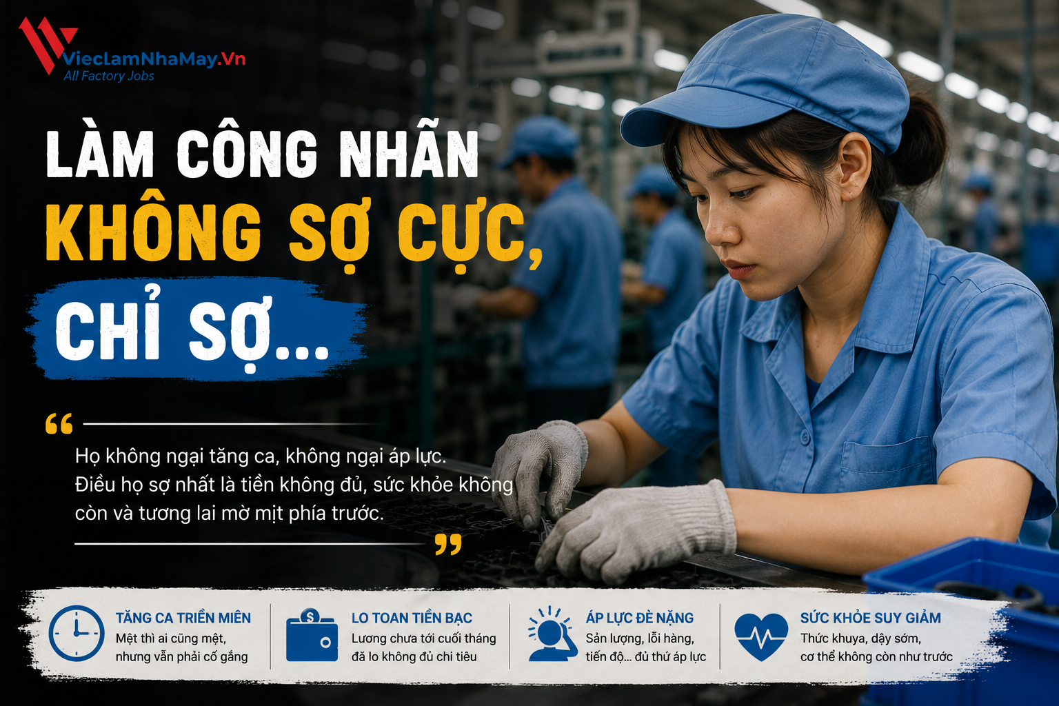 làm công nhân không sợ cực, chỉ sợ...