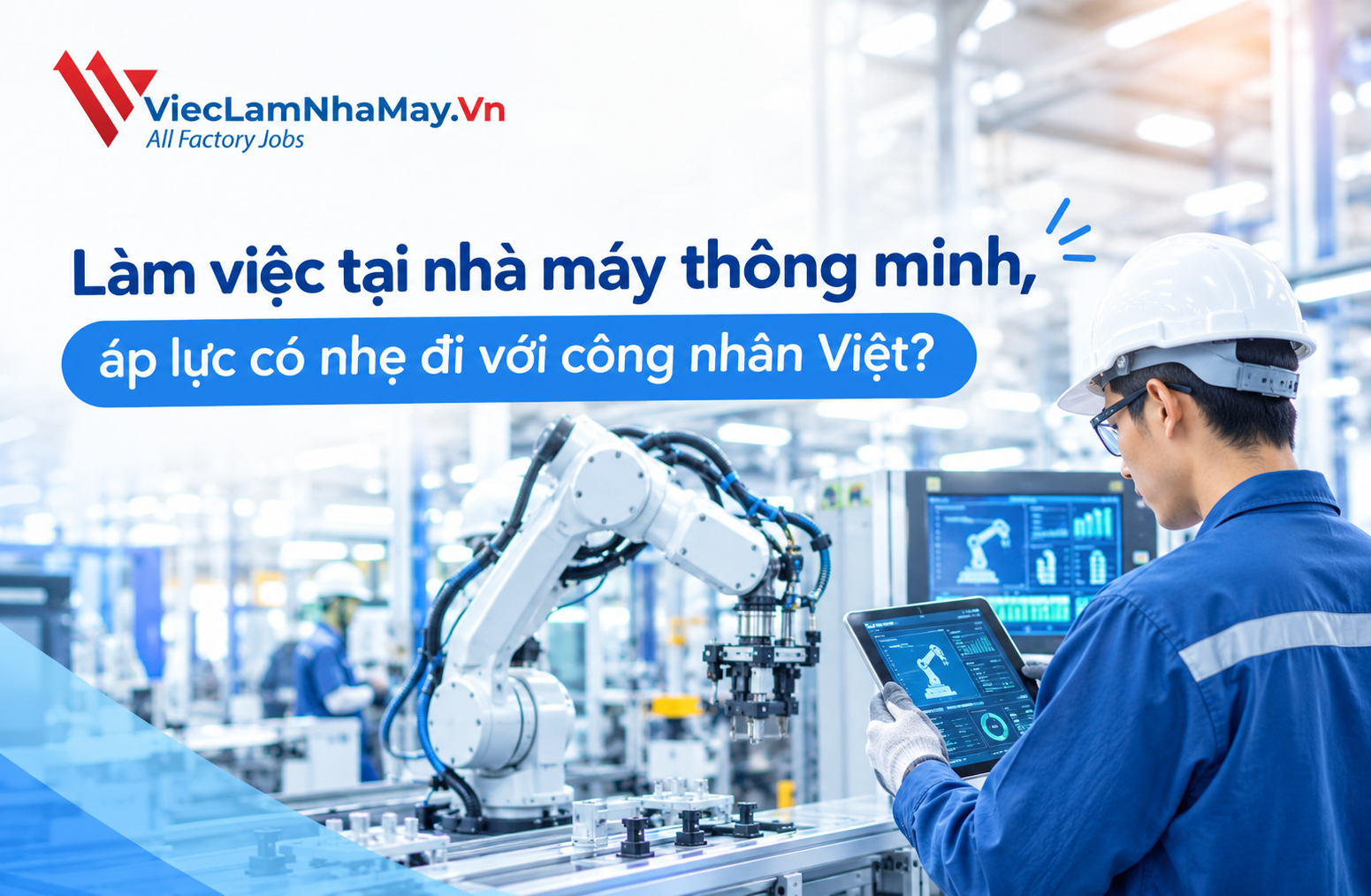 làm việc tại nhà máy thông minh, áp lực có nhẹ đi với công nhân việt