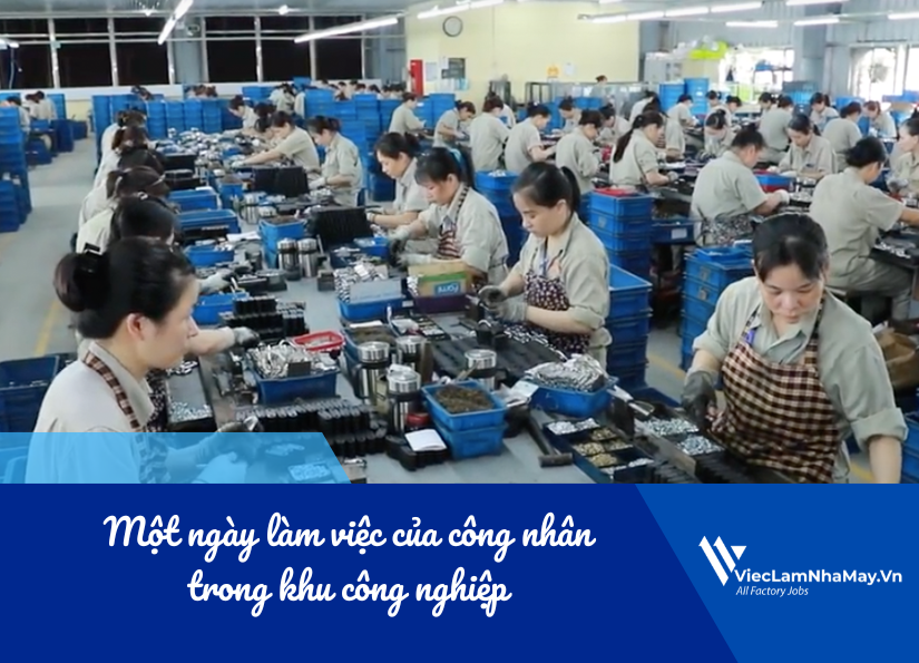 một ngày làm việc của công nhân trong khu công nghiệp