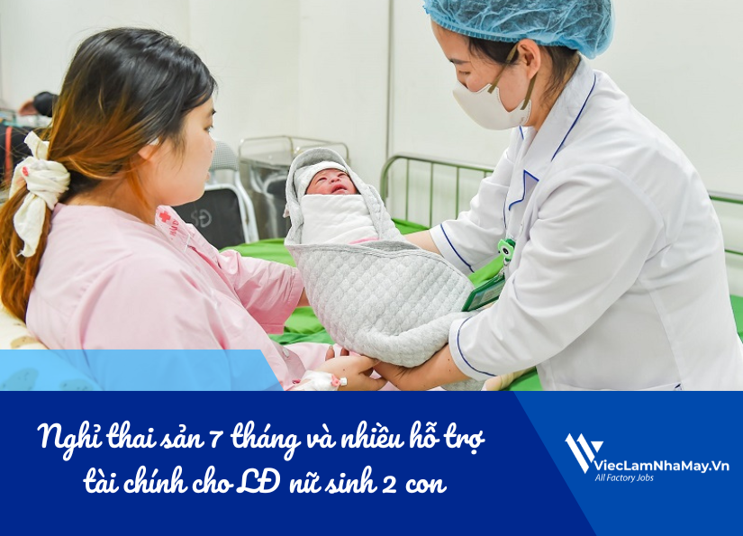 nghỉ thai sản 7 tháng và nhiều hỗ trợ tài chính cho lđ nữ sinh 2 con