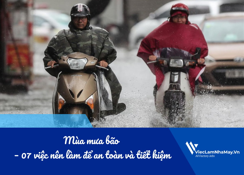 những việc công nhân nên làm để an toàn và tiết kiệm mùa mưa bão