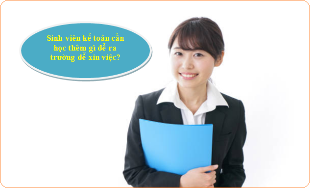 Sinh viên kế toán cần học thêm gì để ra trường dễ xin việc