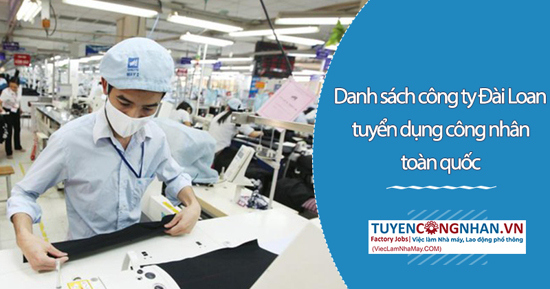 Danh sách 10+ công ty Đài Loan tuyển dụng công nhân toàn quốc