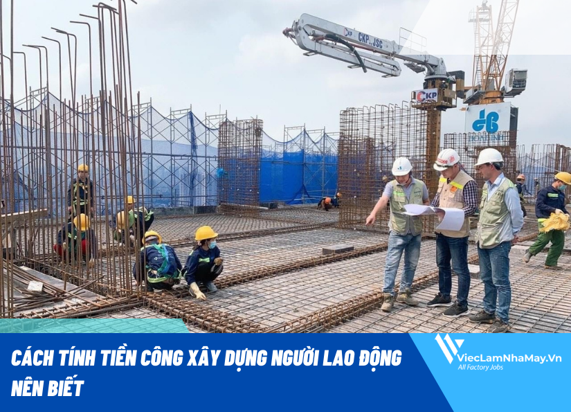 Cách tính tiền công xây dựng người lao động cần biết