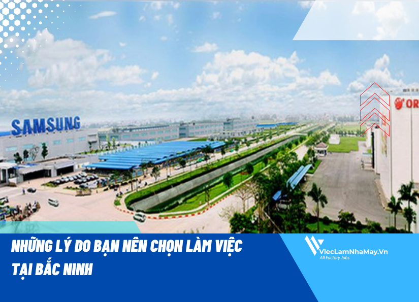 Những lý do bạn nên chọn làm việc tại Bắc Ninh