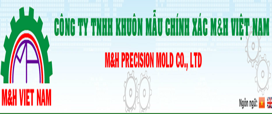 Công ty TNHH Khuôn mẫu chính xác M&H Việt nam