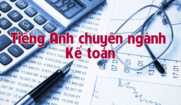 Từ vựng tiếng anh chuyên ngành kế toán