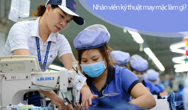 Bản mô tả công việc nhân viên tiêu chuẩn kỹ thuật may và mức lương hiện nay