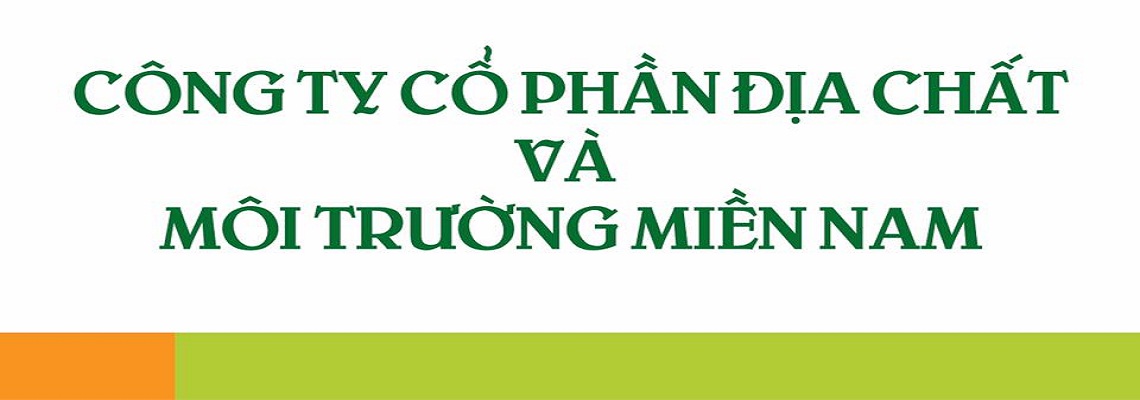CÔNG TY CP ĐỊA CHẤT VÀ MÔI TRƯỜNG MIỀN NAM