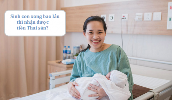 Lao động nữ sinh con xong bao lâu thì nhận được tiền Thai sản?