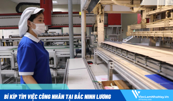 Bí kíp tìm việc công nhân tại Bắc Ninh lương cao