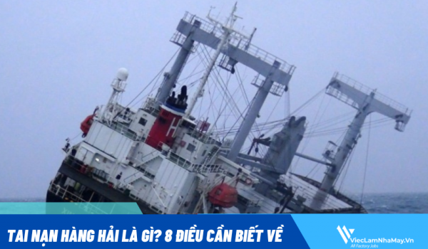 Tai nạn hàng hải là gì? 8 điều cần biết về tai nạn hàng hải
