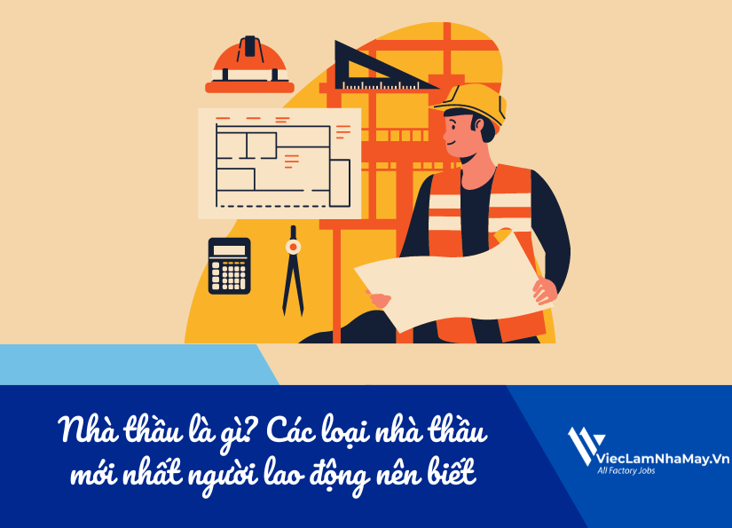 Nhà thầu là gì? 5 loại nhà thầu xây dựng người lao động nên biết