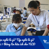 Học nghề là gì? Tập nghề là gì? Và 7 thông tin hữu ích cho NLĐ