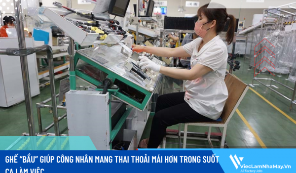 Ghế “bầu” và rất nhiều chế độ thiết thực dành cho phụ nữ mang thai tại một công ty Quảng Ninh