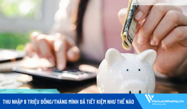 Thu nhập 8 triệu đồng/tháng mình đã tiết kiệm như thế nào