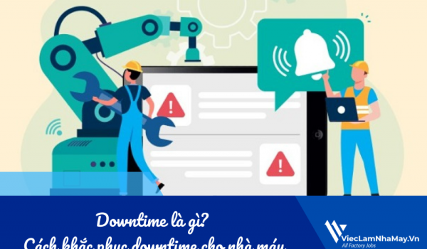 Downtime là gì? Cách khắc phục downtime cho nhà máy