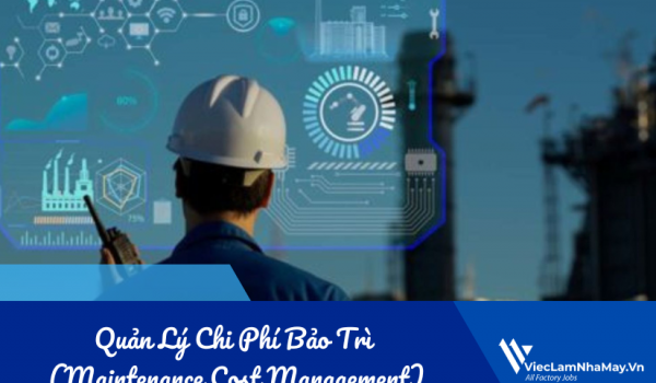 Quản Lý Chi Phí Bảo Trì (Maintenance Cost Management): Hiểu đúng để có cách tối ưu hiệu quả nhất