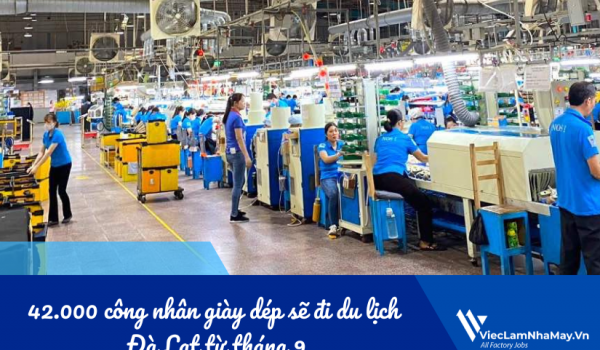Chi đến 20 tỷ đưa 42.000 công nhân giày dép đi du lịch Đà Lạt từ tháng 9