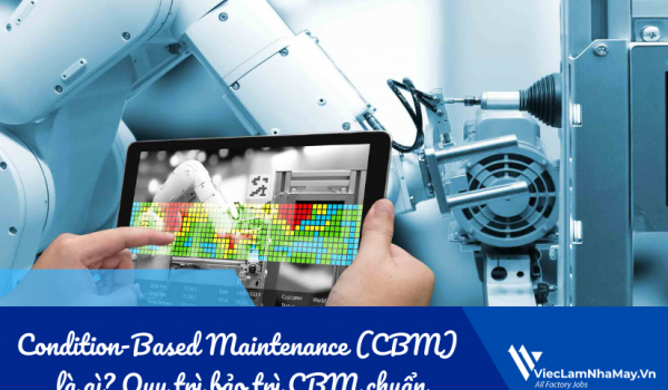 Condition-Based Maintenance (CBM) là gì? Quy trì bảo trì CBM chuẩn