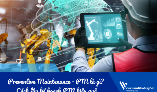 Preventive Maintenance - PM là gì? Cách lập kế hoạch Preventive Maintenance - PM hiệu quả