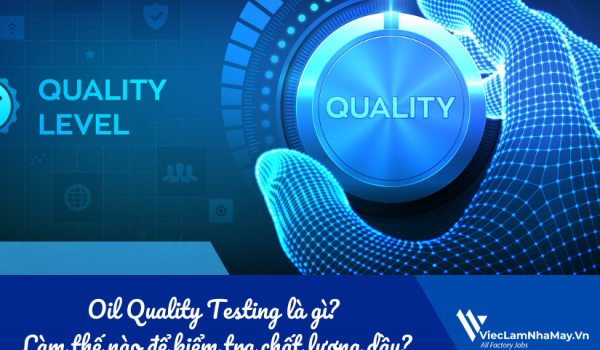 Oil Quality Testing là gì? Làm thế nào để kiểm tra chất lượng dầu (Oil Quality Testing)?