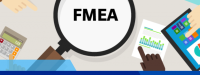 Failure Mode and Effect Analysis - FMEA là gì? Cách phân tích sai hỏng dựa vào FMEA ra sao?