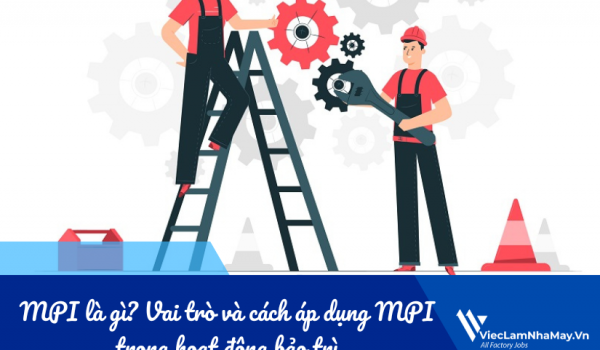 Maintenance Productivity Index (MPI) là gì? Vai trò và cách áp dụng MPI trong hoạt động bảo trì