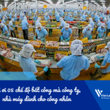 Hỡi ơi 05 chế độ bất công mà công ty, nhà máy dành cho công nhân