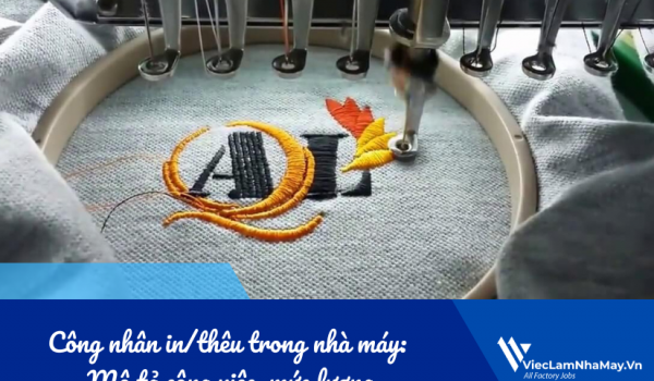 Công nhân in/thêu trong nhà máy: Mô tả công việc, mức lương và cơ hội phát triển