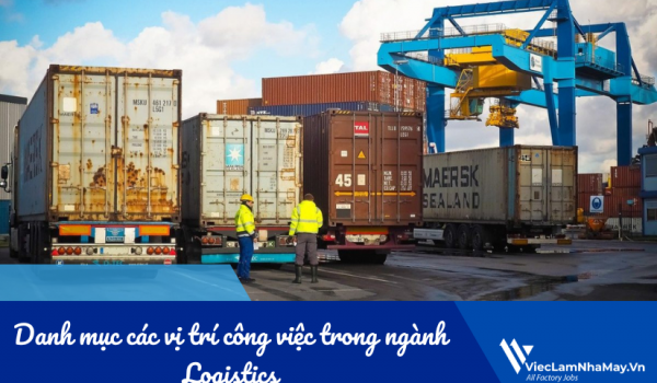[Tất tần tật] Danh mục các vị trí công việc trong ngành Logistics