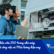Nhân viên ISO trong nhà máy: Mô tả công việc và Mức lương hiện nay