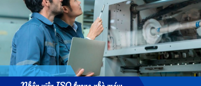 Nhân viên ISO trong nhà máy: Mô tả công việc và Mức lương hiện nay