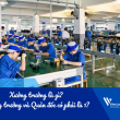 Xưởng trưởng là gì? Xưởng trưởng và Quản đốc có phải là 1?