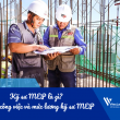 Kỹ sư MEP là gì? Bản mô tả công việc và mức lương kỹ sư MEP hiện nay