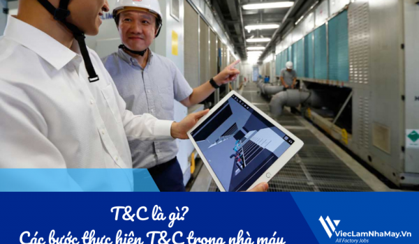 T&C là gì? Các bước thực hiện T&C trong nhà máy