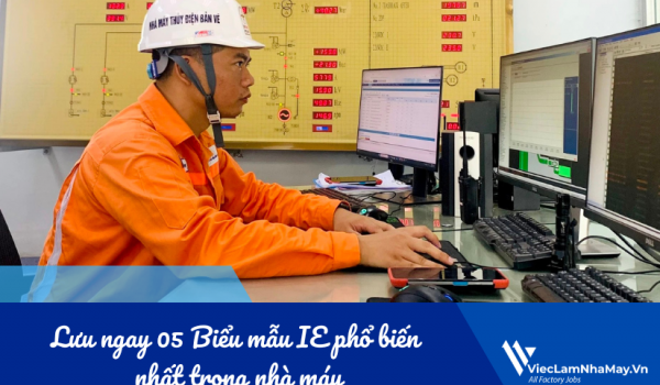 Lưu ngay 05 Biểu mẫu IE phổ biến nhất trong nhà máy