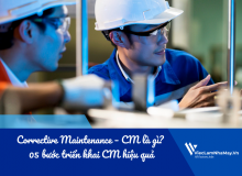 Bảo Trì Cải Tiến (Corrective Maintenance – Cm) Là Gì? 05 Bước Triển Khai Cm Hiệu Quả