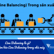 Line Balancing là gì? Làm thế nào để đảm bảo Line Balancing trong nhà máy?