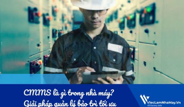 CMMS là gì trong nhà máy? Giải pháp quản lý bảo trì tối ưu