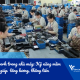 Teamwork trong nhà máy: Kỹ năng mềm giúp công nhân tăng lương, thăng tiến