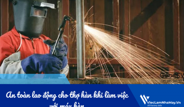 An toàn lao động cho thợ hàn khi làm việc với máy hàn