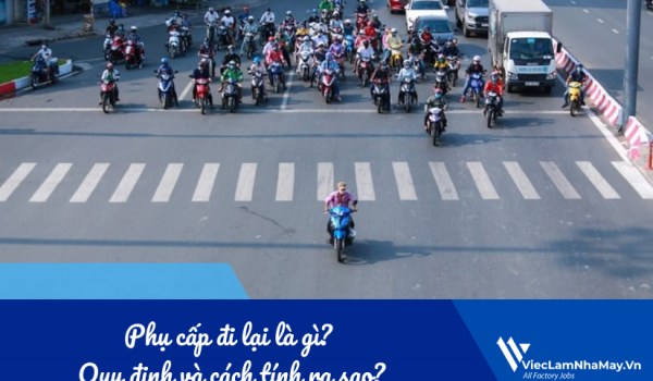 Phụ cấp đi lại là gì? Quy định và cách tính ra sao?